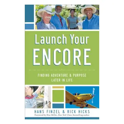 "Launch Your Encore: Finding Adventure and Purpose Later in Life" - "" ("Finzel Hans")