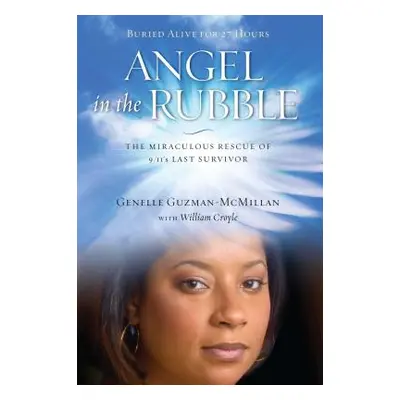 "Angel in the Rubble: The Miraculous Rescue of 9/11's Last Survivor" - "" ("Guzman-McMillan Gene