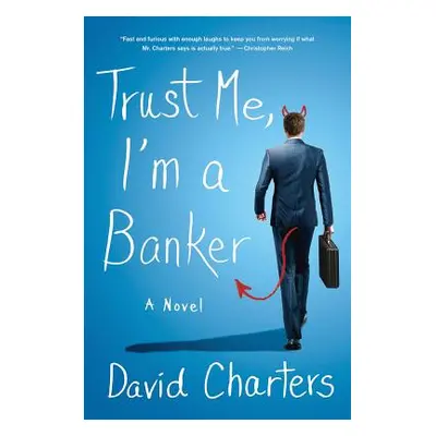 "Trust Me, I'm a Banker" - "" ("Charters David")