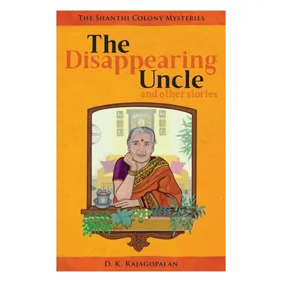 "The Disappearing Uncle: and other stories" - "" ("Rajagopalan D. K.")