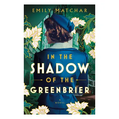 "In the Shadow of the Greenbrier" - "" ("Matchar Emily")