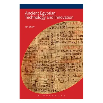 "Ancient Egyptian Technology and Innovation" - "" ("Shaw Ian")