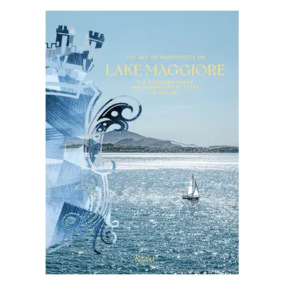 "The Art of Hospitality on Lake Maggiore: The Zacchera Family: One Hundred Fifty Years of Histor