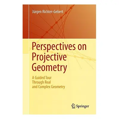 "Perspectives on Projective Geometry: A Guided Tour Through Real and Complex Geometry" - "" ("Ri