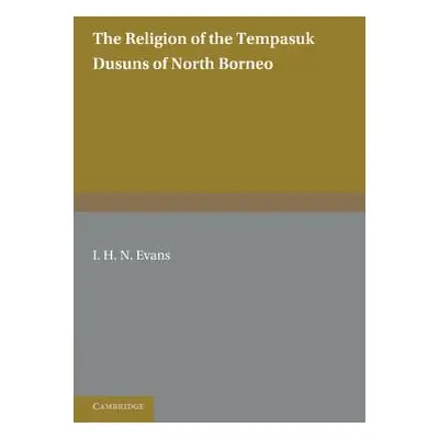 "The Religion of the Tempasuk Dusuns of North Borneo" - "" ("Evans I. H. N.")