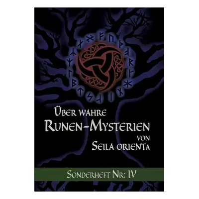 "ber wahre Runen-Mysterien: IV" - "" ("Orienta Seila")