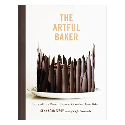 "The Artful Baker: Extraordinary Desserts from an Obsessive Home Baker" - "" ("Sonmezsoy Cenk")