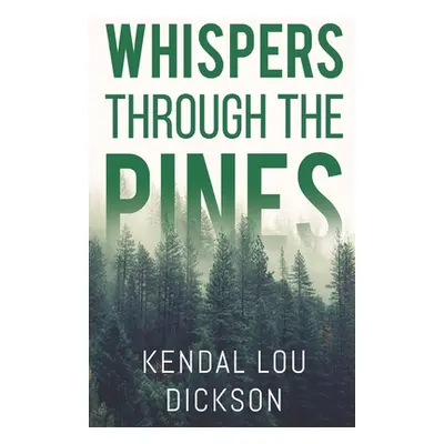 "Whispers Through The Pines" - "" ("Dickson Kendal Lou")