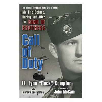 "Call of Duty: My Life Before, During, and After the Band of Brothers" - "" ("Compton Lynn")