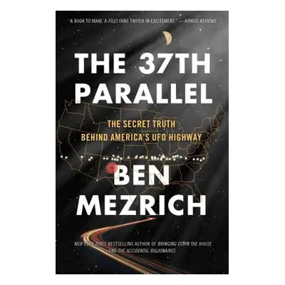 "The 37th Parallel: The Secret Truth Behind America's UFO Highway" - "" ("Mezrich Ben")