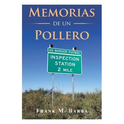 "Memorias De Un Pollero" - "" ("Barba Frank M.")