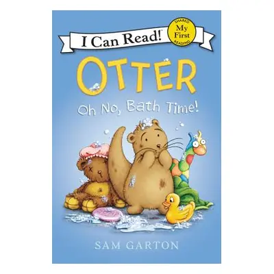 "Otter: Oh No, Bath Time!" - "" ("Garton Sam")