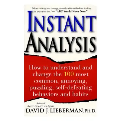 "Instant Analysis: How to Understand and Change the 100 Most Common, Annoying, Puzzling, Self-De