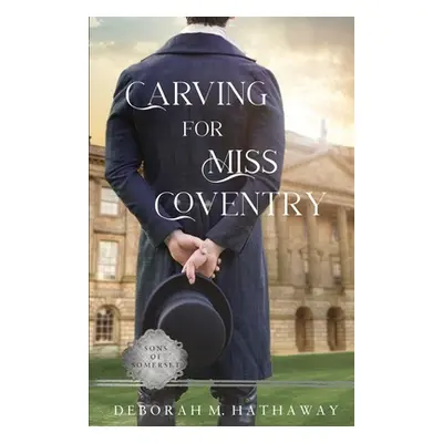 "Carving for Miss Coventry: A Regency Romance" - "" ("Hathaway Deborah M.")