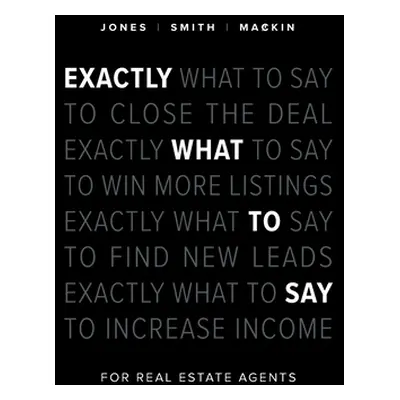 "Exactly What to Say: For Real Estate Agents" - "" ("Jones Phil M.")