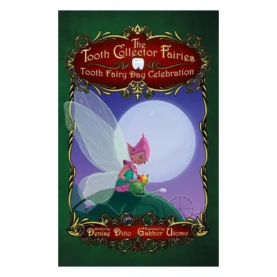 "Tooth Collector Fairies: Tooth Fairy Day Celebration" - "" ("Ditto Denise")