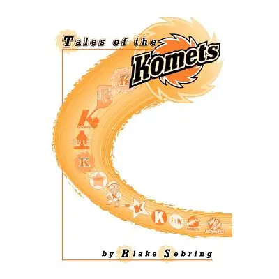 "Tales of the Komets" - "" ("Sebring Blake")