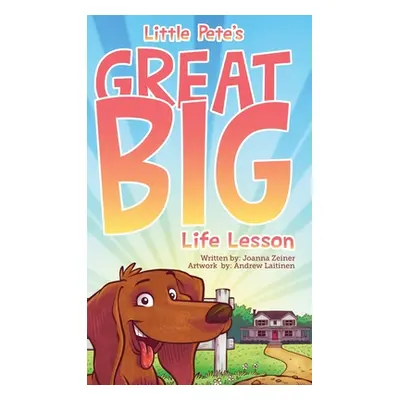 "Little Pete's Great Big Life Lesson" - "" ("Zeiner Joanna")