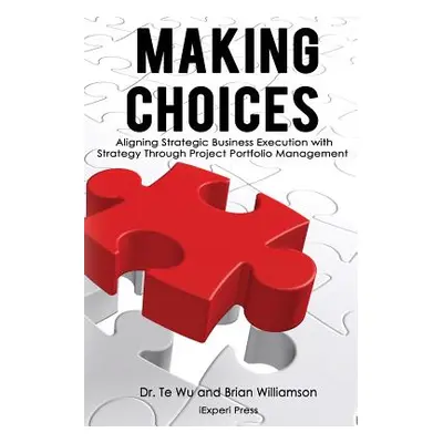 "Making Choices: Aligning Strategic Business Execution with Strategy through Project Portfolio M