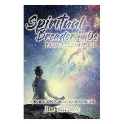 "Spiritual Breadcrumbs from the Universe" - "" ("Brown Jim")