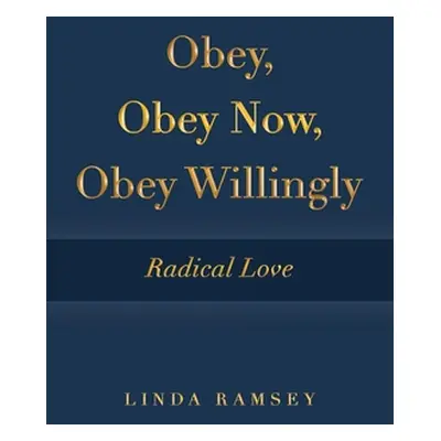 "Obey, Obey Now, Obey Willingly: Radical Love" - "" ("Ramsey Linda")