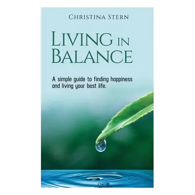 "Living in Balance: A simple guide to finding happiness and living your best life" - "" ("Stern 