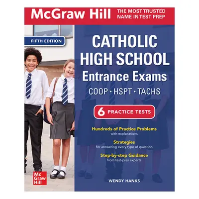 "McGraw Hill Catholic High School Entrance Exams, Fifth Edition" - "" ("Hanks Wendy")