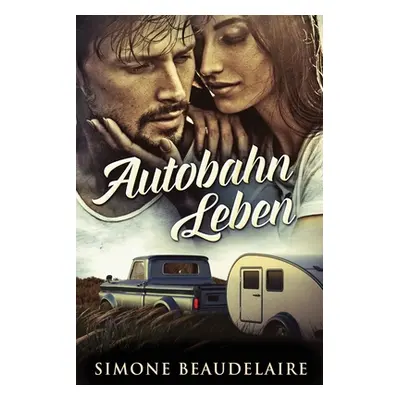 "Autobahn Leben" - "" ("Beaudelaire Simone")