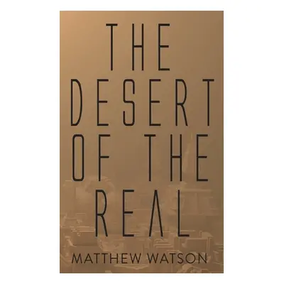 "The Desert of the Real" - "" ("Watson Matthew")