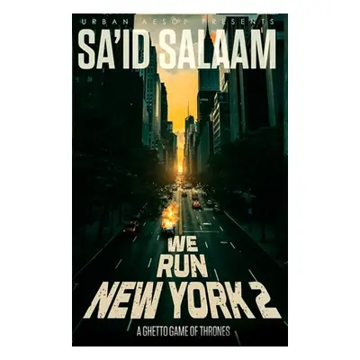 "We Run New York 2: a ghetto game of thrones" - "" ("Salaam Sa'id")