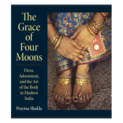 "The Grace of Four Moons: Dress, Adornment, and the Art of the Body in Modern India" - "" ("Shuk