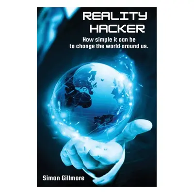 "Reality Hacker" - "" ("Gillmore Simon")