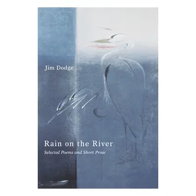 "Rain on the River: Selected Poems and Short Prose" - "" ("Dodge Jim")