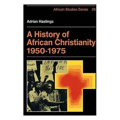 "A History of African Christianity 1950-1975" - "" ("Hastings Adrian")