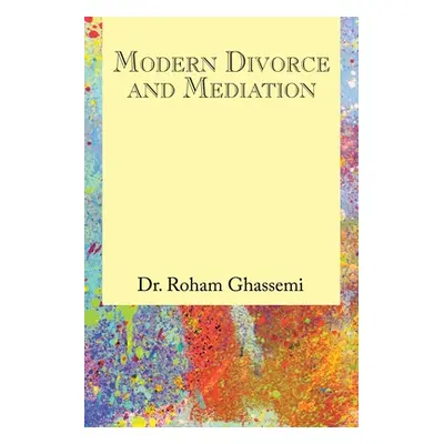 "Modern Divorce and Mediation" - "" ("Ghassemi Roham")