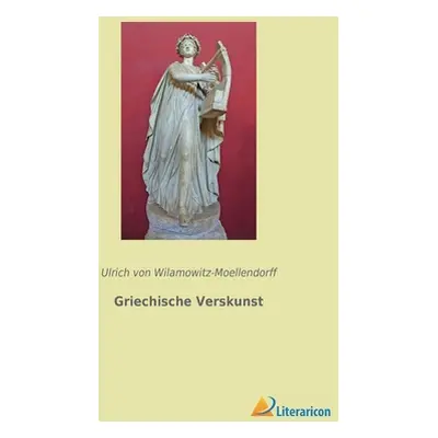 "Griechische Verskunst" - "" ("Von Wilamowitz-Moellendorff Ulrich")