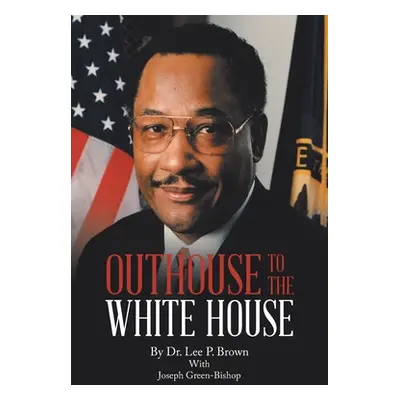 "Outhouse to the White House" - "" ("Brown Lee P.")