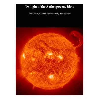 "Twilight of the Anthropocene Idols" - "" ("Cohen Tom")