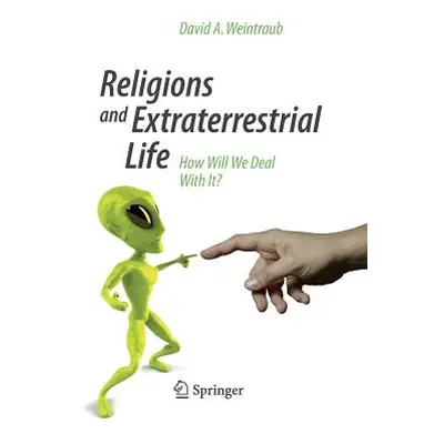 "Religions and Extraterrestrial Life: How Will We Deal with It?" - "" ("Weintraub David A.")