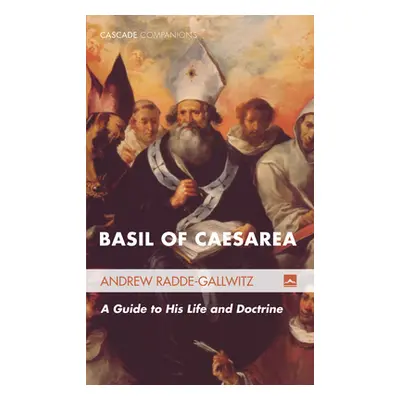 "Basil of Caesarea: A Guide to His Life and Doctrine" - "" ("Radde-Gallwitz Andrew")