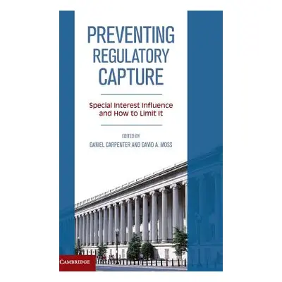 "Preventing Regulatory Capture: Special Interest Influence and How to Limit It" - "" ("Carpenter