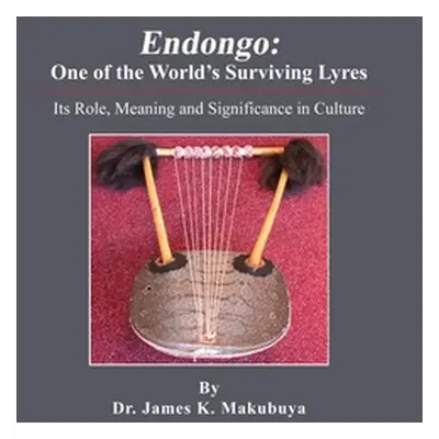 "Endongo: Its Role, Meaning and Significance in Culture" - "" ("Makubuya James K.")