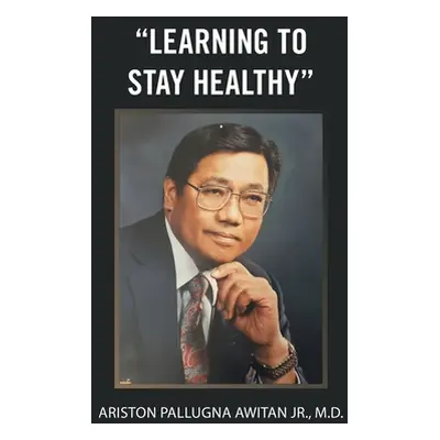 "Learning to Stay Healthy""" - "" ("Awitan Ariston Pallugna Jr.")