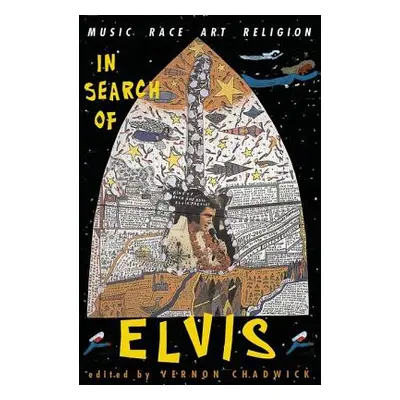 "In Search Of Elvis: Music, Race, Art, Religion" - "" ("Chadwick Vernon")