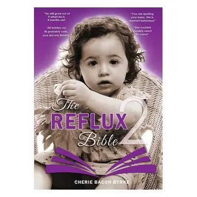 "The Reflux Bible Second Edition" - "" ("Bacon Byrne Cherie")