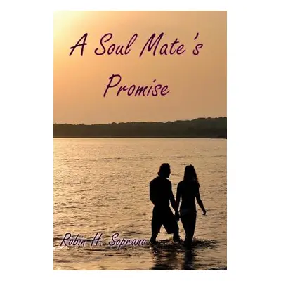 "A Soul Mate's Promise" - "" ("Soprano Robin H.")