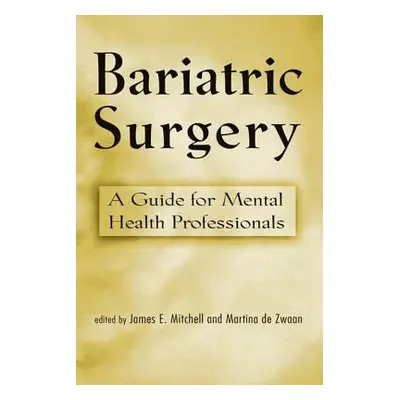 "Bariatric Surgery: A Guide for Mental Health Professionals" - "" ("Mitchell James E.")