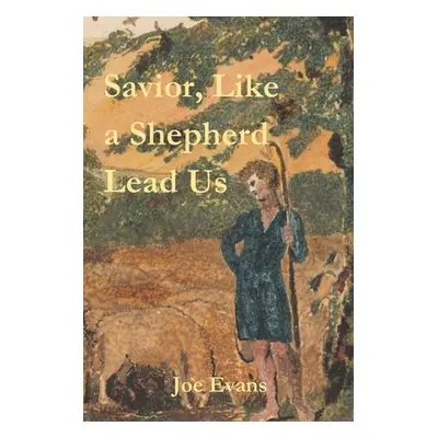 "Savior, Like A Shepherd Lead Us" - "" ("Evans Joe")