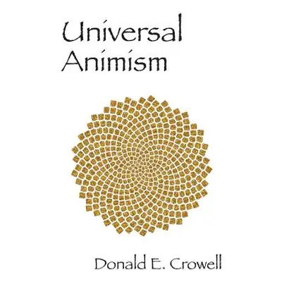 "Universal Animism" - "" ("Crowell Donald E.")