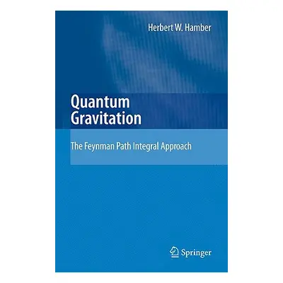 "Quantum Gravitation: The Feynman Path Integral Approach" - "" ("Hamber Herbert W.")